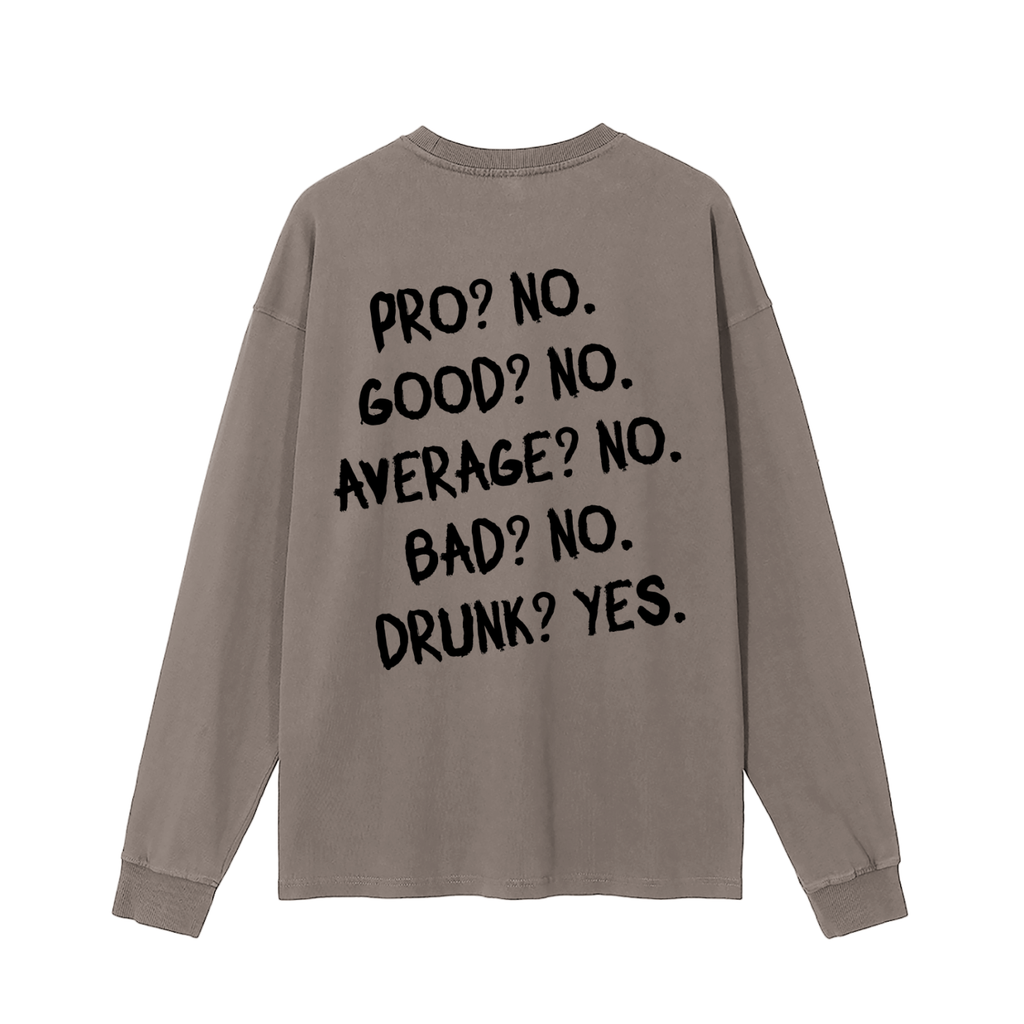 Drunk? Yes. Vintage Washed Long Sleeve T-Shirt