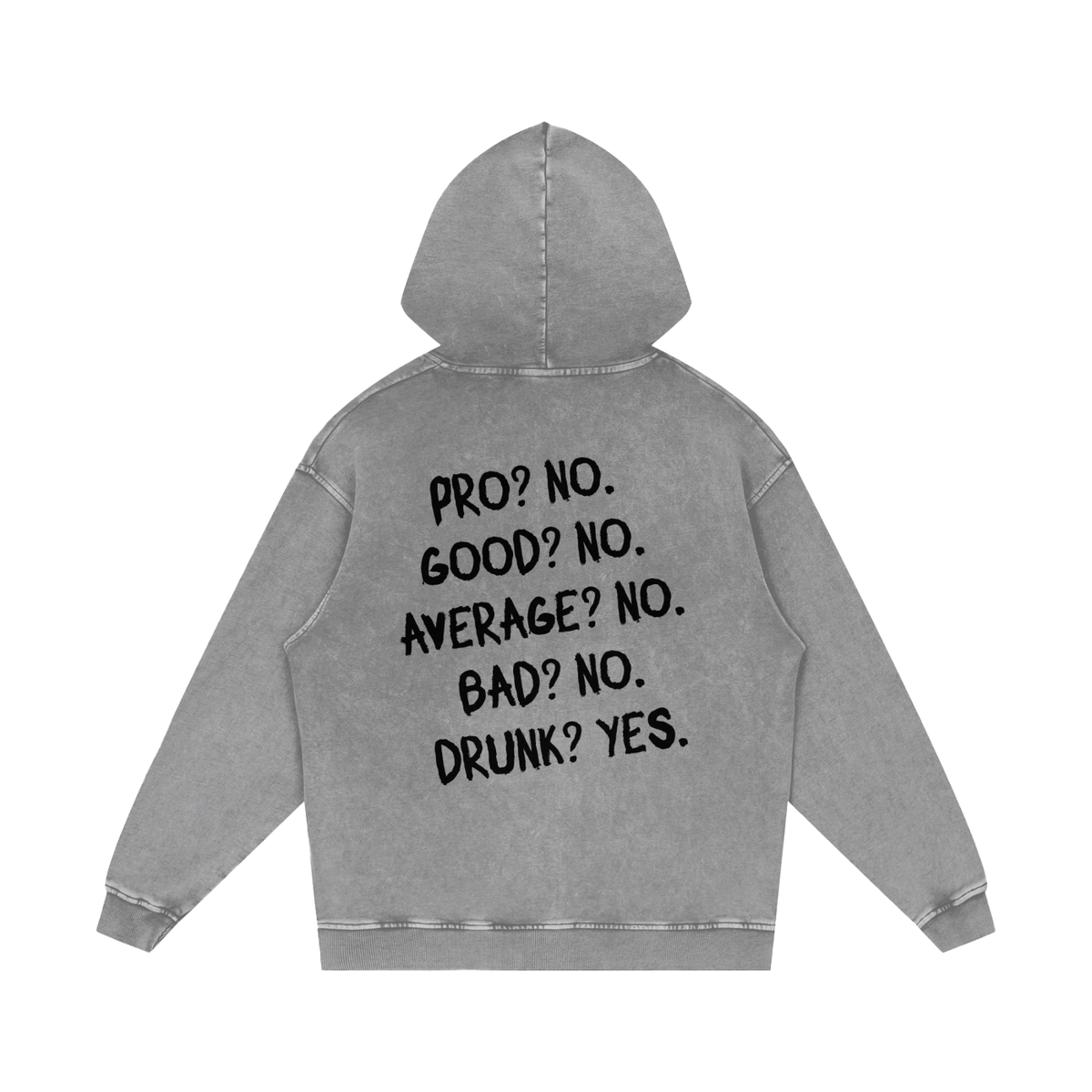 Drunk? Yes. Snow Washed Loose Cotton Hoodie
