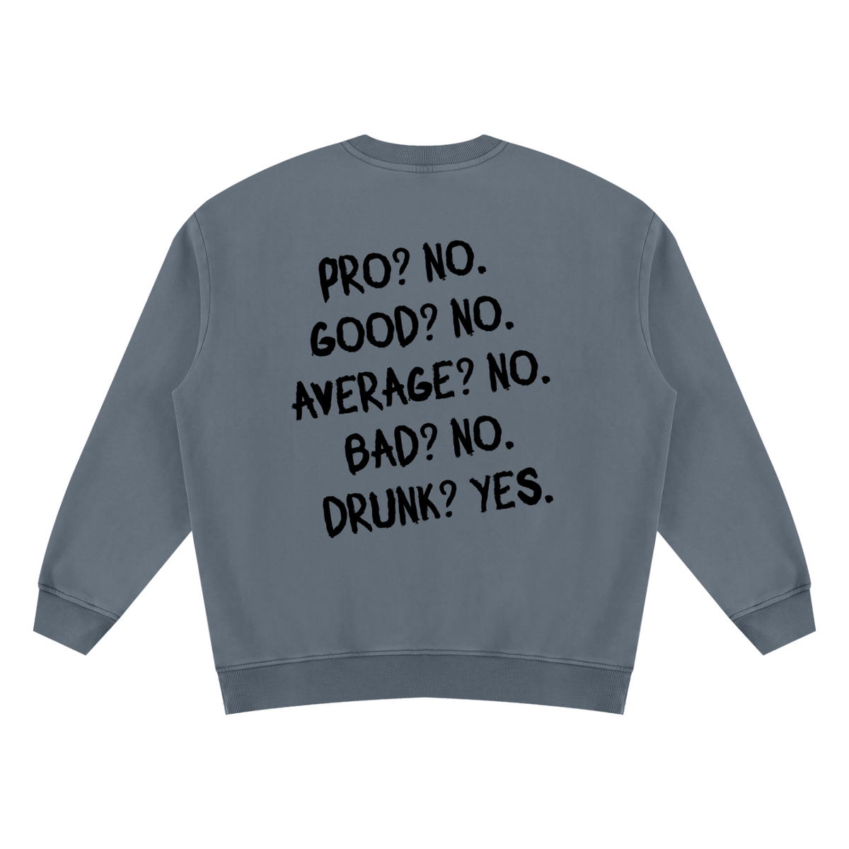 Drunk? Yes. Vintage Wash Fleece Sweatshirt